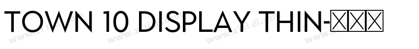 Town 10 Display Thin字体转换 Town 10 Display Thin字体转换